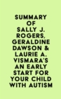 Summary of Sally J. Rogers, Geraldine Dawson & Laurie A. Vismara's An Early Start for Your Child with Autism - eBook