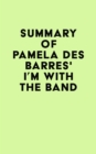 Summary of Pamela Des Barres's I'm with the Band - eBook