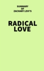 Summary of Zachary Levi's Radical Love - eBook