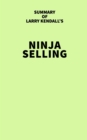 Summary of Larry Kendall's Ninja Selling - eBook