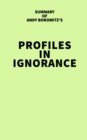 Summary of Andy Borowitz's Profiles in Ignorance - eBook