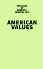 Summary of Robert F. Kennedy Jr.'s American Values - eBook