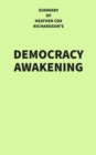 Summary of Heather Cox Richardson's Democracy Awakening - eBook