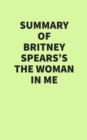 Summary of Britney Spears's The Woman in Me - eBook