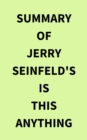 Summary of Jerry Seinfeld's Is This Anything - eBook