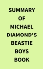 Summary of Michael Diamond's Beastie Boys Book - eBook