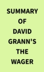 Summary of David Grann's The Wager - eBook