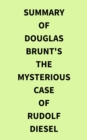 Summary of Douglas Brunt's The Mysterious Case of Rudolf Diesel - eBook