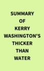 Summary of Kerry Washington's Thicker than Water - eBook