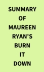 Summary of Maureen Ryan's Burn It Down - eBook