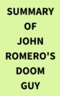 Summary of John Romero's Doom Guy - eBook