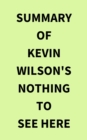 Summary of Kevin Wilson's Nothing to See Here - eBook