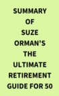 Summary of Suze Orman's The Ultimate Retirement Guide for 50 - eBook