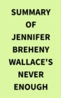 Summary of Jennifer Breheny Wallace's Never Enough - eBook