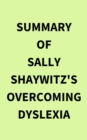 Summary of Sally Shaywitz's Overcoming Dyslexia - eBook