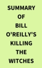 Summary of Bill O'Reilly's Killing the Witches - eBook