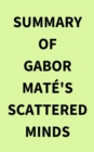 Summary of Gabor Mate's Scattered Minds - eBook