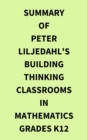 Summary of Peter Liljedahl's Building Thinking Classrooms in Mathematics Grades K12 - eBook