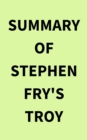 Summary of Stephen Fry's Troy - eBook