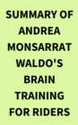 Summary of Andrea Monsarrat Waldo's Brain Training for Riders - eBook
