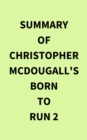 Summary of Christopher McDougall's Born to Run 2 - eBook