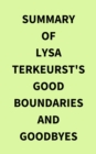 Summary of Lysa TerKeurst's Good Boundaries and Goodbyes - eBook