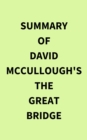 Summary of David McCullough's The Great Bridge - eBook