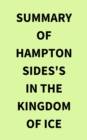 Summary of Hampton Sides's In the Kingdom of Ice - eBook