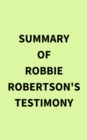 Summary of Robbie Robertson's Testimony - eBook