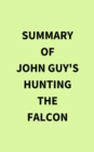 Summary of John Guy's Hunting the Falcon - eBook