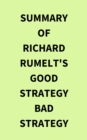 Summary of Richard Rumelt's Good Strategy Bad Strategy - eBook