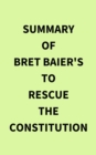 Summary of Bret Baier's To Rescue the Constitution - eBook