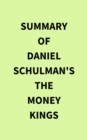 Summary of Daniel Schulman's The Money Kings - eBook