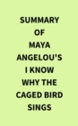 Summary of Maya Angelou's I Know Why the Caged Bird Sings - eBook