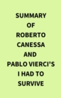 Summary of Roberto Canessa and  Pablo Vierci's I Had to Survive - eBook