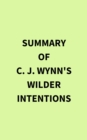 Summary of C. J. Wynn's Wilder Intentions - eBook