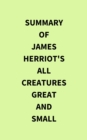 Summary of James Herriot's All Creatures Great and Small - eBook