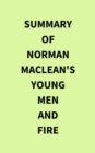 Summary of Norman MacLean's Young Men and Fire - eBook