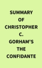 Summary of Christopher C. Gorham's The Confidante - eBook