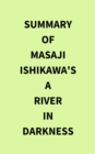 Summary of Masaji Ishikawa's A River in Darkness - eBook