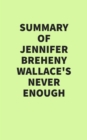 Summary of Jennifer Breheny Wallace's Never Enough - eBook
