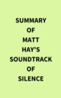 Summary of Matt Hay's Soundtrack of Silence - eBook