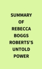 Summary of Rebecca Boggs Roberts's Untold Power - eBook