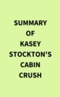 Summary of Kasey Stockton's Cabin Crush - eBook