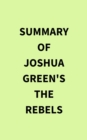 Summary of Joshua Green's The Rebels - eBook