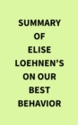 Summary of Elise Loehnen's On Our Best Behavior - eBook