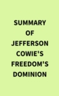 Summary of Jefferson Cowie's Freedom's Dominion - eBook