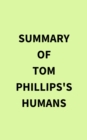 Summary of Tom Phillips's Humans - eBook