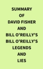 Summary of David Fisher and Bill O'Reilly's Bill O'Reilly's Legends and Lies - eBook