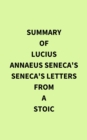 Summary of Lucius Annaeus Seneca's Seneca's Letters from a Stoic - eBook